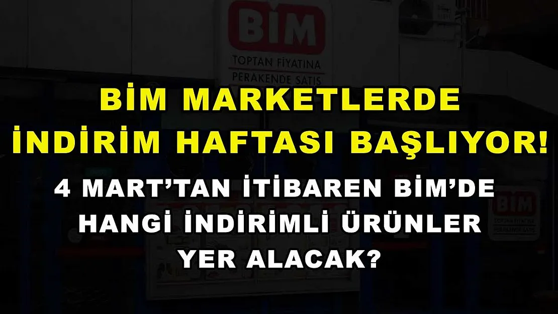BİM marketlerde indirim haftası başlıyor! 4 Mart'tan itibaren BİM'de hangi indirimli ürünler yer alacak?