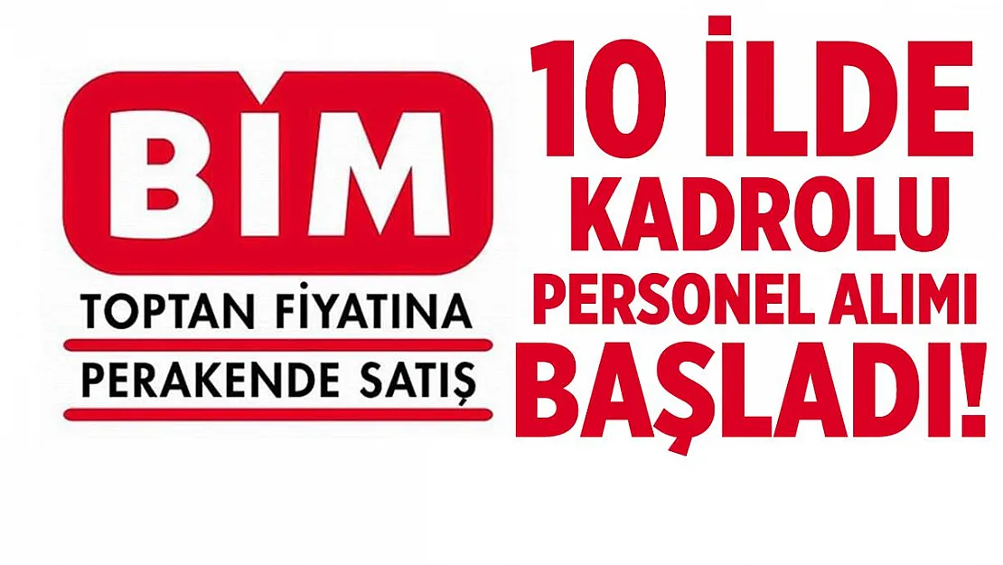 BİM personel alımı başladı! 10 ilde alım yapılacak!