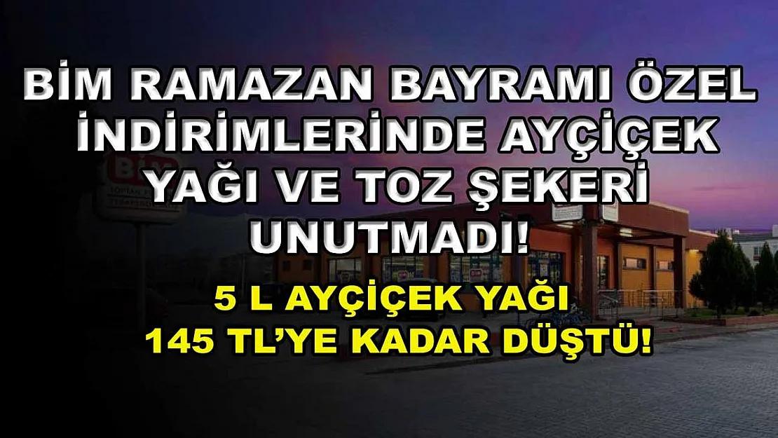 BİM Ramazan Bayramı özel indirimlerinde ayçiçek yağı ve toz şekeri unutmadı! 5 L ayçiçek yağı 145 TL'ye kadar düştü!