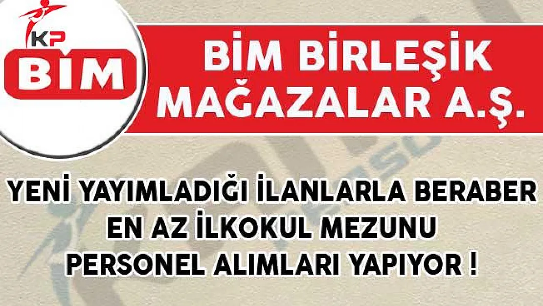 BİM Tarafından Yeni Yayımlanan İlanlarla Beraber En Az İlkokul Mezunu Personel Alımları Yapılıyor!