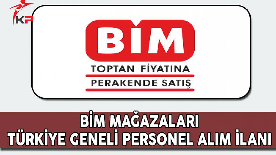 BİM Türkiye Geneli Personel Alım İlanı