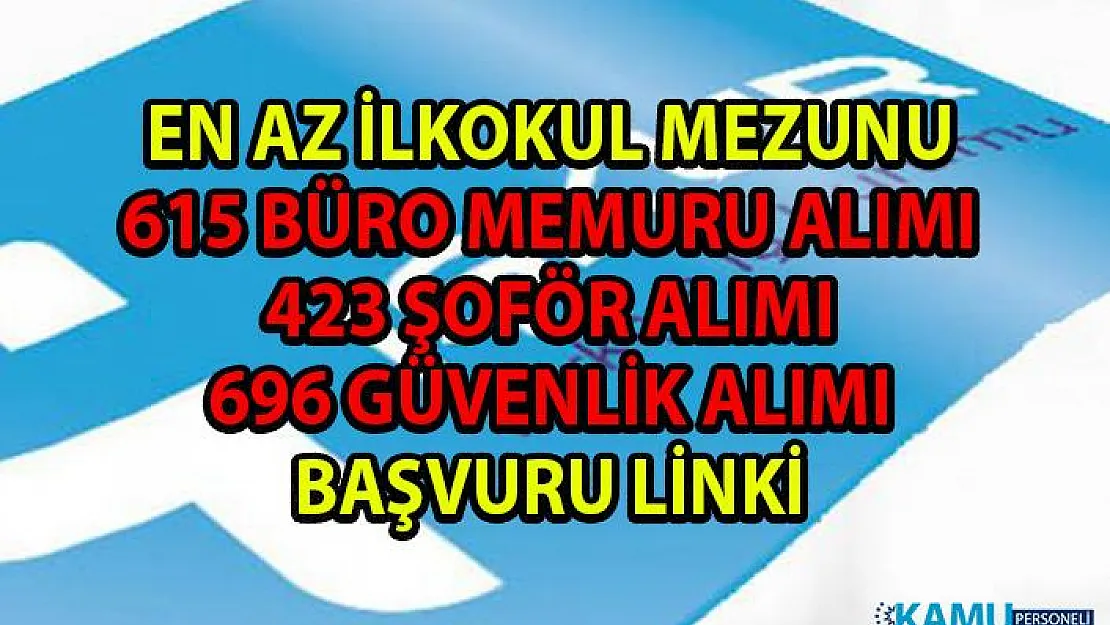 Bin 734 memur-personel alımı için yeni iş ilanları yayınlandı! İŞKUR büro memuru, şoför ve güvenlik görevlisi alım ilanları