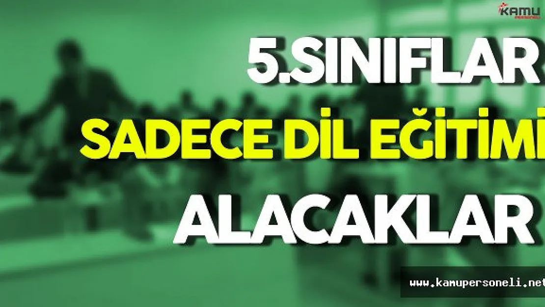 Binali Yıldırım Açıkladı! 5. Sınıf Öğrencileri Sadece Yabancı Dil Eğitimi Alacaklar