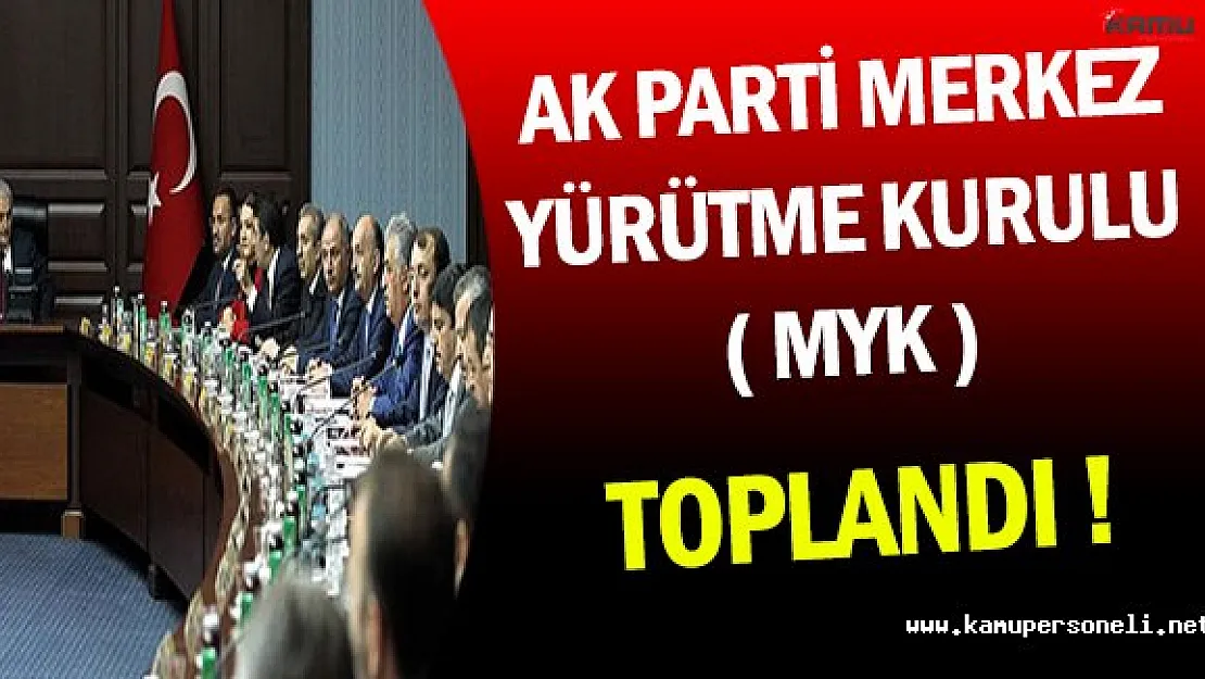 Binali Yıldırım Başkanlığında Ak Parti MYK Toplandı