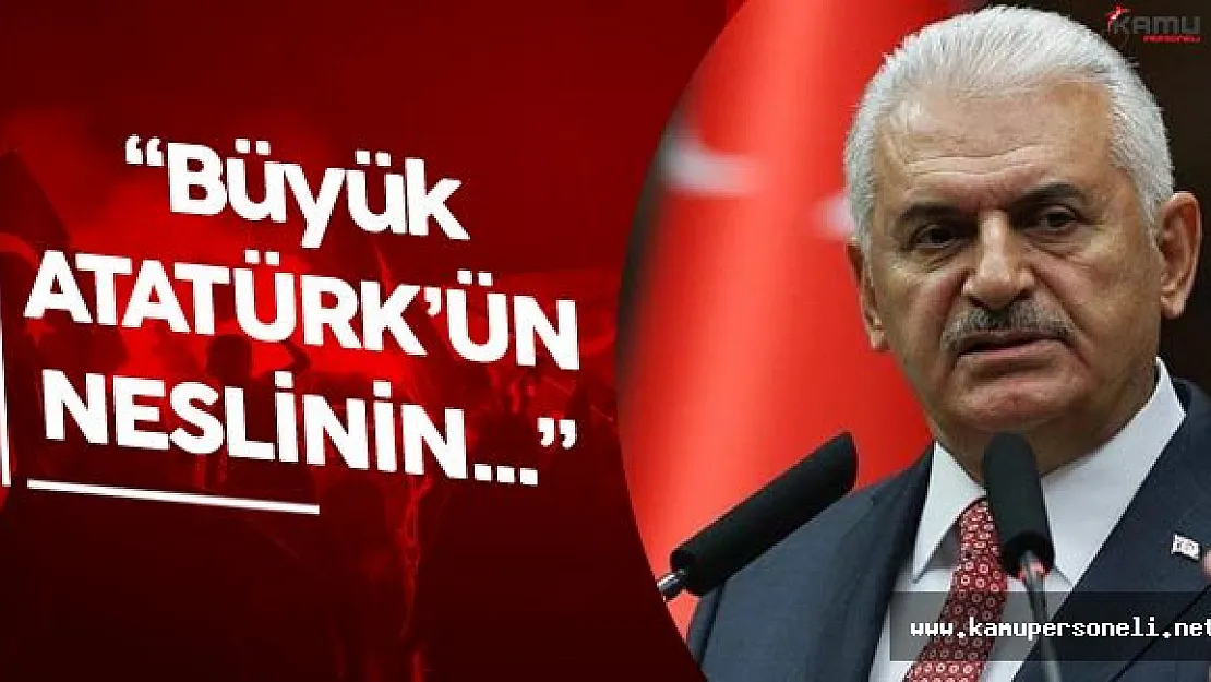 Binali Yıldırım: " Büyük Atatürk'ün Neslinin Neleri Yapmaya..."