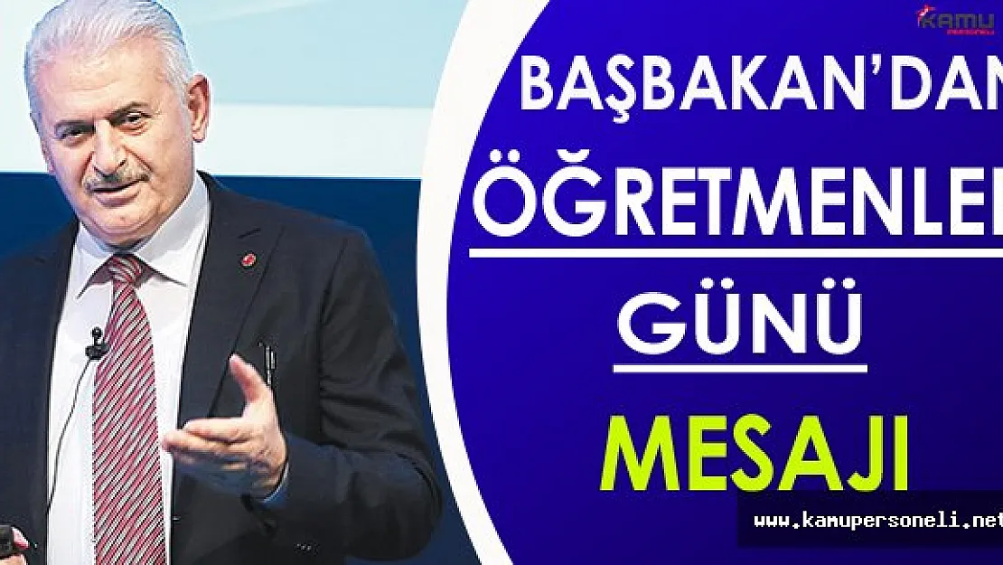 Binali Yıldırım Öğretmenler Günü Mesajı Yayımladı