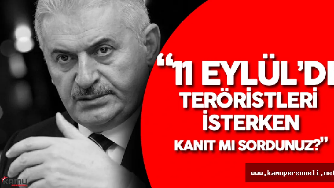 Binali Yıldırım'dan ABD'ye : " 11 Eylül'de Kanıt Mı Vardı?"