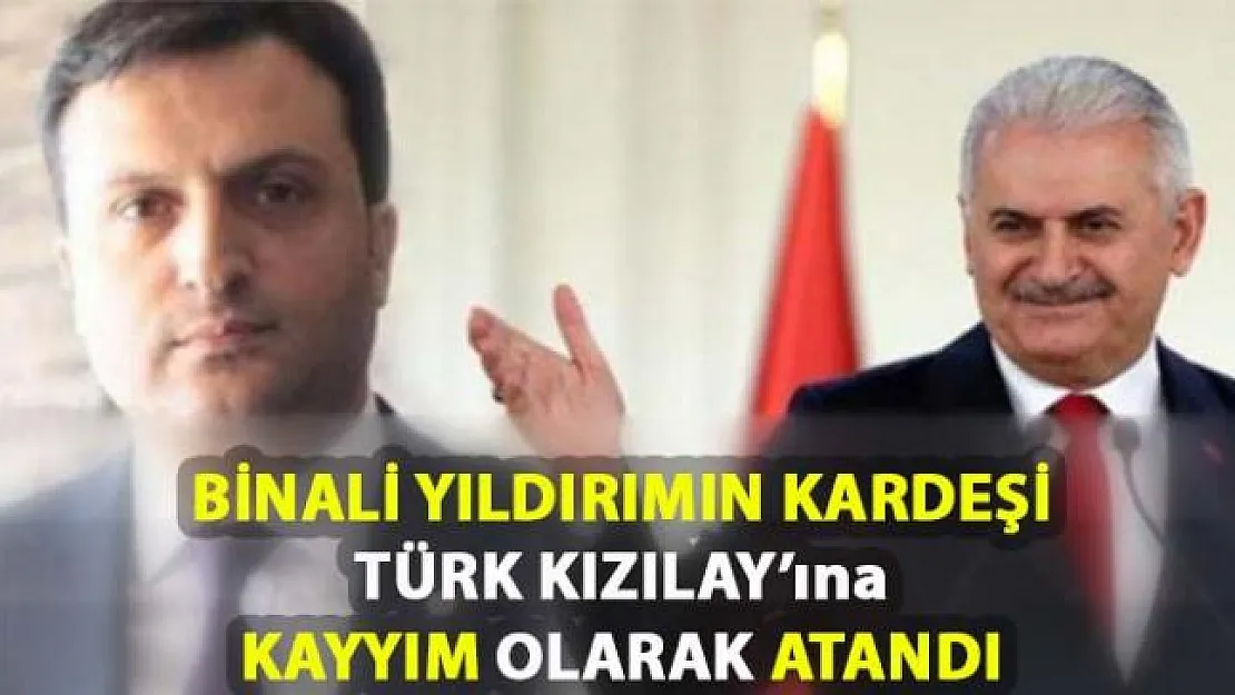Binali Yıldırım'ın kardeşi Kızılay'a Kayyum olarak atandı