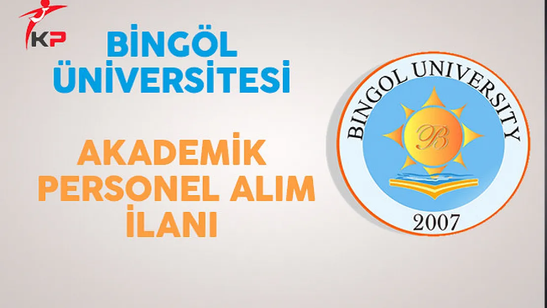 Bingöl Üniversitesi Akademik Personel Alım İlanı