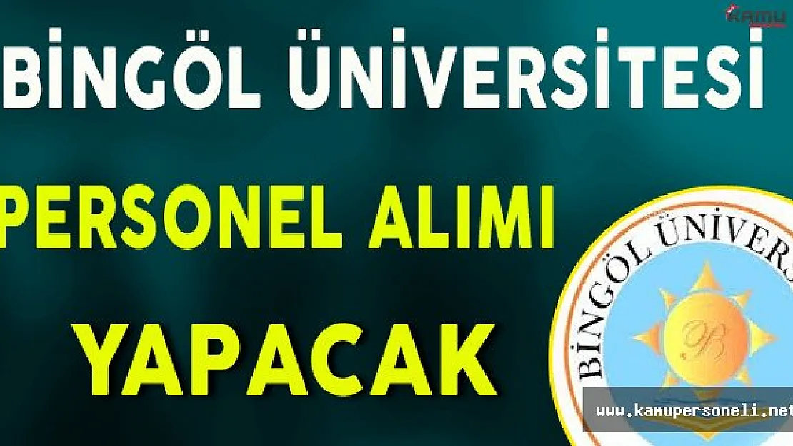 Bingöl Üniversitesi Personel Alımı Yapacak