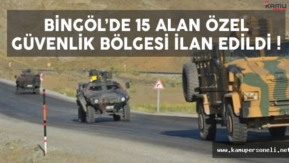 Bingöl'de 15 Alan Özel Güvenlik Bölgesi İlan Edildi !