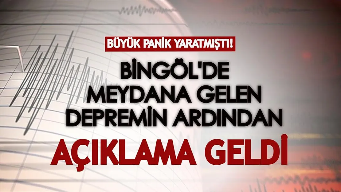 Bingöl'de meydana gelen depremin ardından açıklandı! Büyük panik yaratmıştı