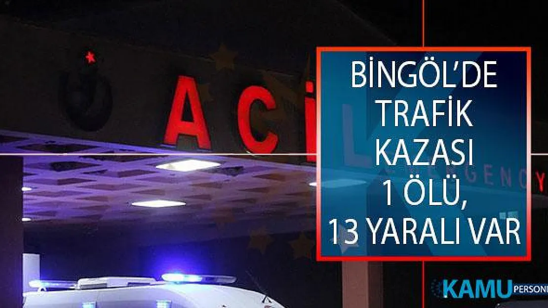 Bingöl'de Trafik Kazası! Minibüs İle Otomobil Çarpıştı: 1 Ölü, 13 Yaralı Var