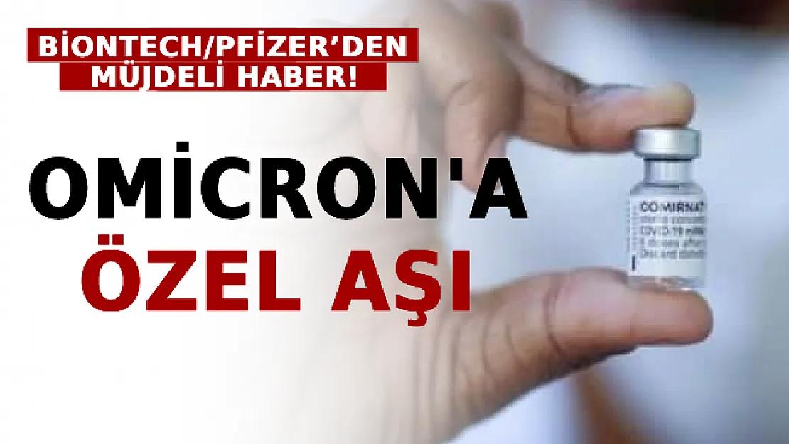 BioNTech/Pfizer'den Müjdeli Haber! Omicron'a Özel Aşı