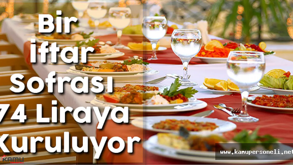 Bir Ailenin İftar Sofrası 74 Liraya Kuruluyor