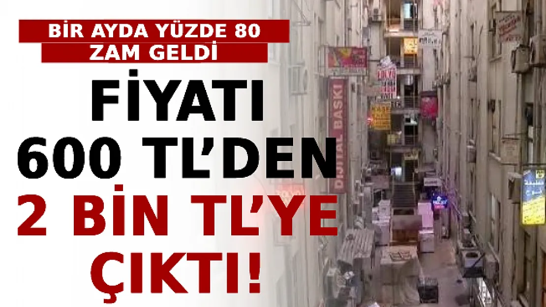 Bir Ayda Yüzde 80 Zam Geldi: Fiyatı 600 TL'den 2 Bin TL'ye Çıktı!