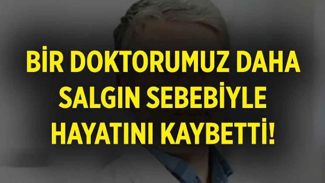 Bir doktor daha koronavirüse yenik düştü! Dr. Orhan Özdiller hayatını kaybetti!