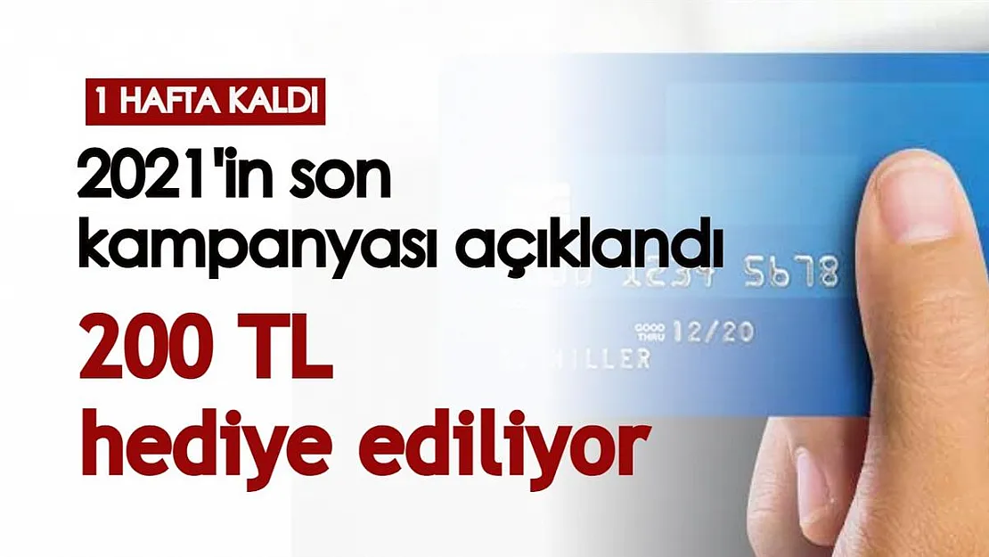 Bir hafta süresi kaldı: 2021 yılının son kampanyası! Banka, 200 TL harcama yapana anında 200 TL veriyor