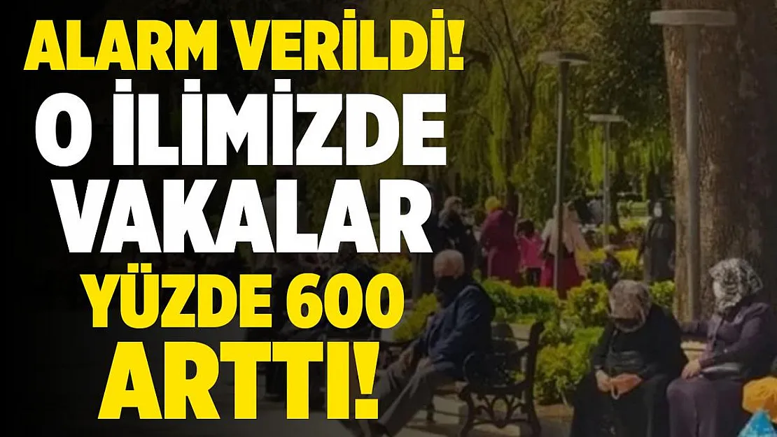 Bir ilimizde alarm verildi! Vakalar yüzde 600 arttı!