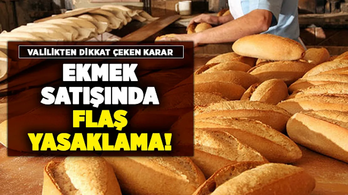 Bir ilimizde ekmek satışı için dikkat çeken yasak kararı!