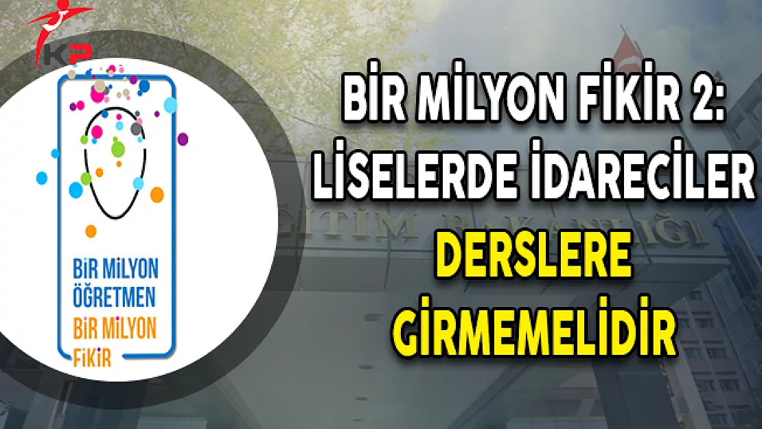 Bir Milyon Fikir 2: Liselerde İdareciler Derslere Girmemelidir