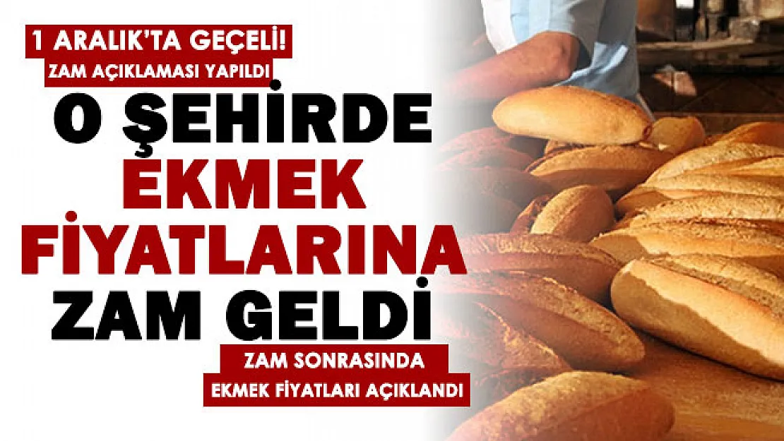 Bir şehirde daha ekmek fiyatlarına zam geldi! O şehirde 1 Aralık'ta ekmek zamlı satılacak