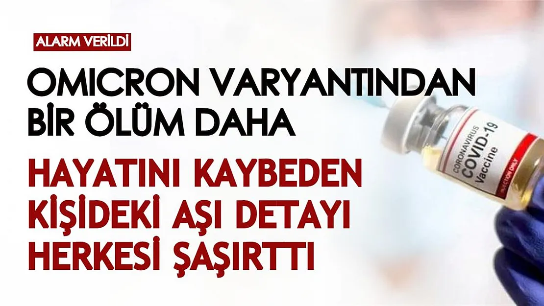 Bir ülke daha alarm verdi: Omicron varyantından hayatını kaybeden kişideki flaş aşı detayı herkesi endişelendirdi