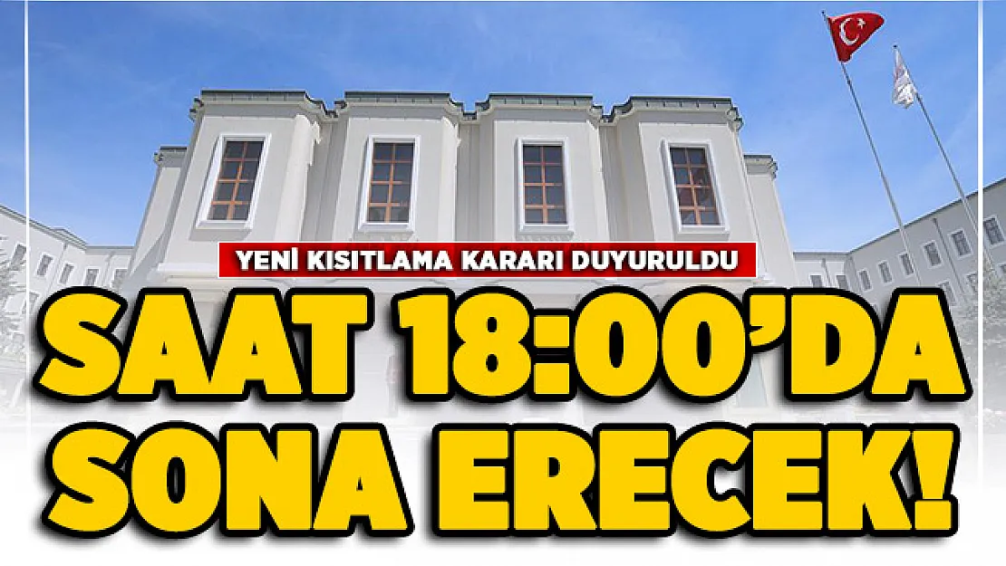 Bir yeni kısıtlama daha açıklandı! Saat 18:00'da sona erecek