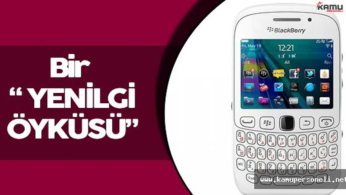 Bir Yenilgi Öyküsü: Blackberry