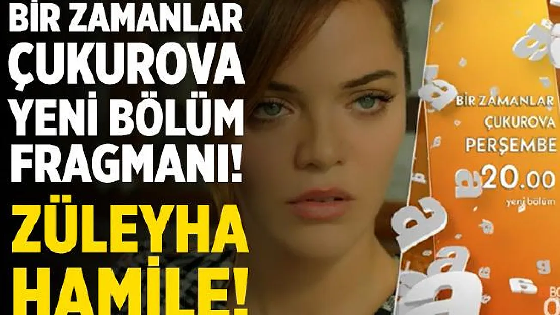 Bir Zamanlar Çukurova 73. bölüm bomba gibi geliyor! Bir Zamanlar Çukurova 73. bölüm fragmanı yayınlandı! Züleyha hamile mi? Bir Zamanlar Çukurova 73. bölüm fragmanı izle
