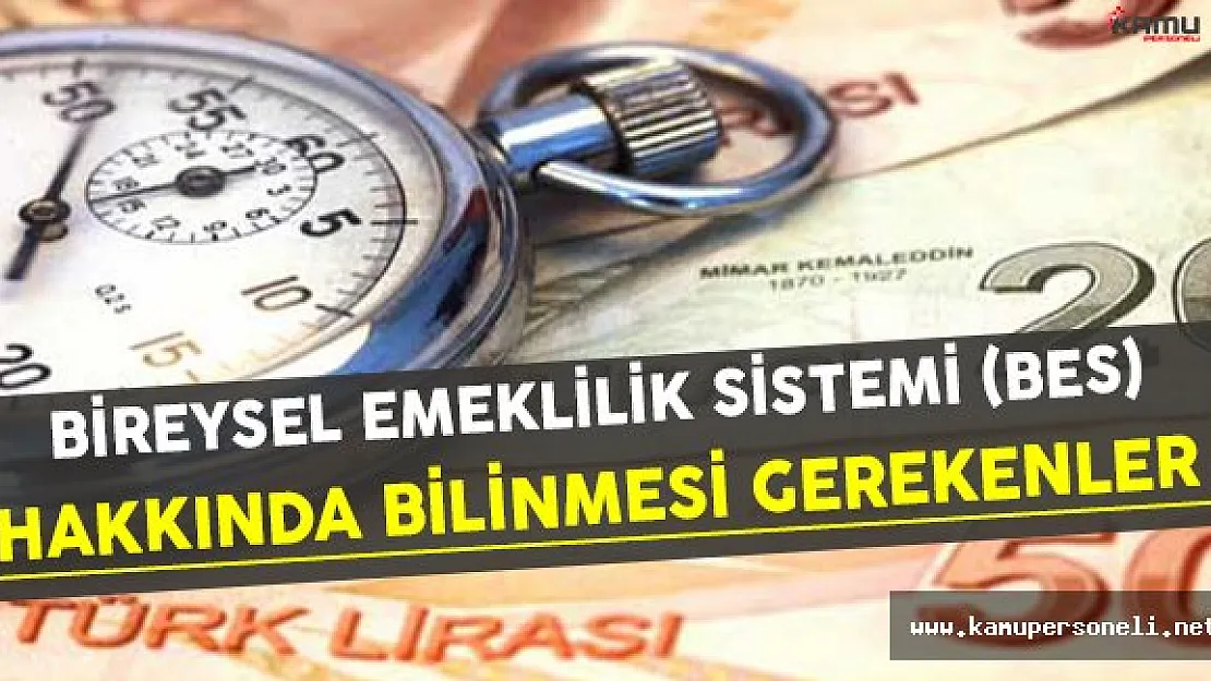 Bireysel Emeklilik Sistemi (BES) Hakkında Bilinmesi Gerekenler