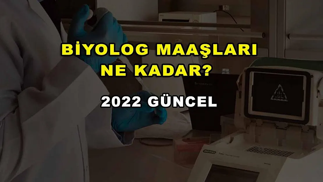 Biyolog Maaşları Ne Kadar? 2022 Güncel
