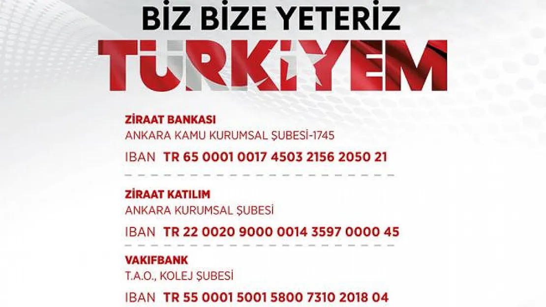 Biz Bize Yeteriz Türkiyem Mili Dayanışma Yardım Kampanyası başladı! Bağış yapmak için banka hesap bilgileri