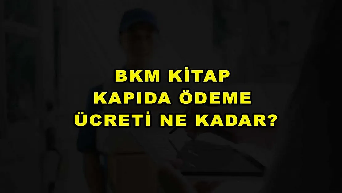 BKM Kitap Kapıda Ödeme Ücreti Ne Kadar?