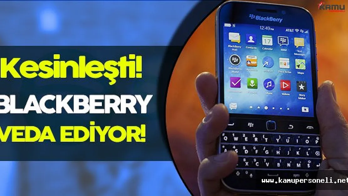 Blackberry Resmen Veda Edeceğini Açıkladı!