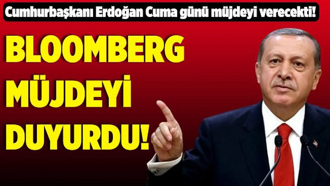 Bloomberg duyurdu! Cumhurbaşkanı Erdoğan'ın söylediği müjde belli oldu!