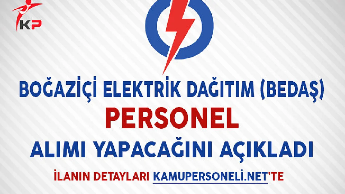 Boğaziçi Elektrik Dağıtım (BEDAŞ) Personel Alımı Yapacağını Açıkladı