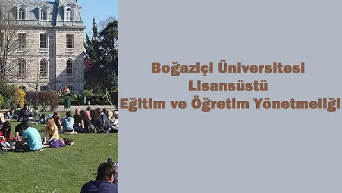 Boğaziçi Üniversitesi Lisansüstü Eğitim ve Öğretim Yönetmeliği