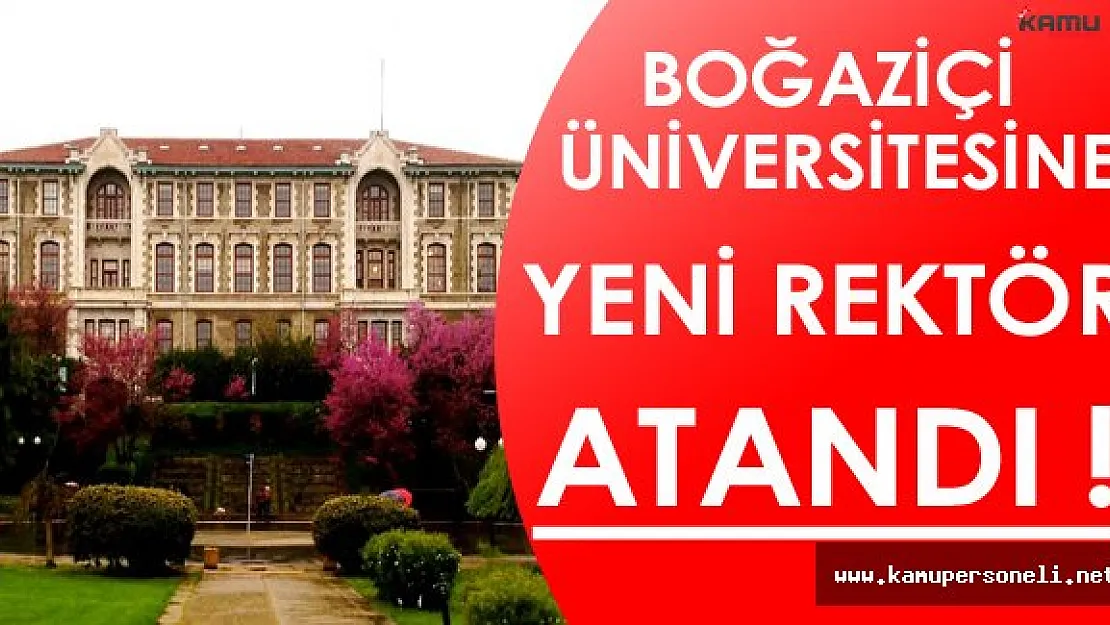 Boğaziçi Üniversitesine Erdoğan Tarafından Yeni Rektör Atandı