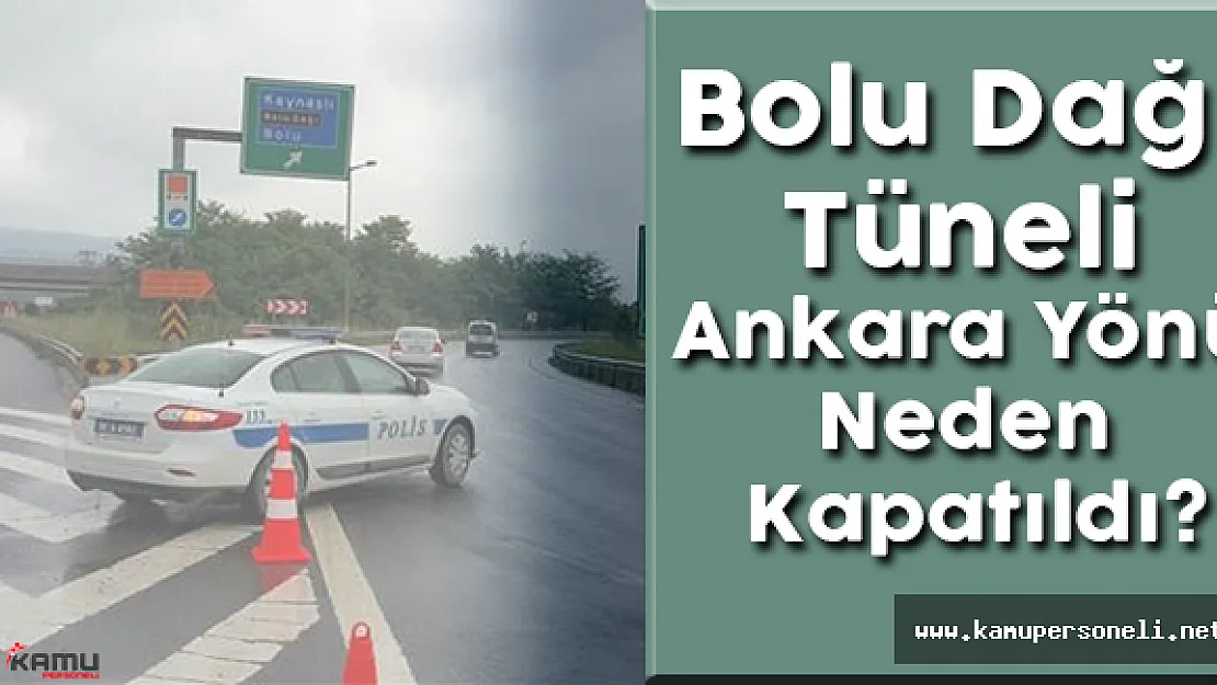 Bolu Dağı Tüneli Ankara Yönü Neden Kapatıldı?