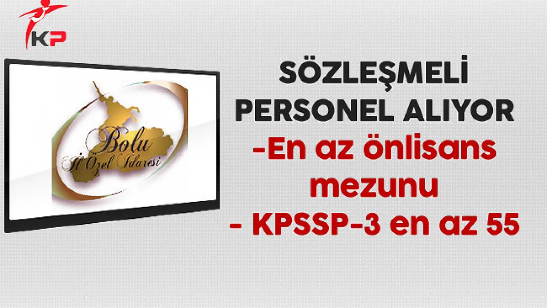 Bolu İl Özel İdaresi En Az Önlisans Mezunu Sözleşmeli Personel Alıyor