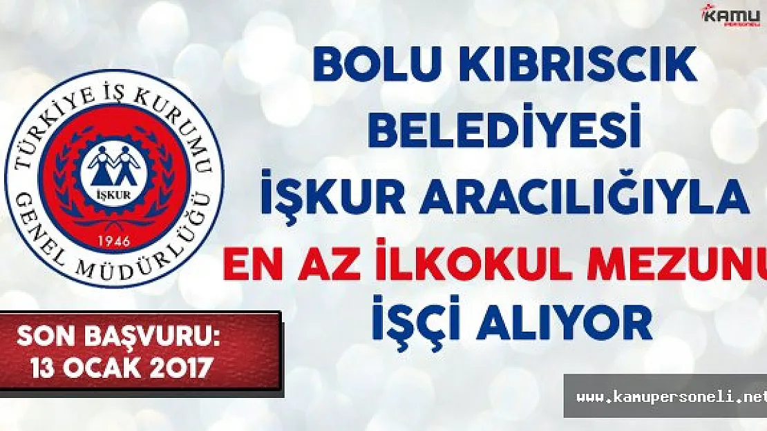 Bolu Kıbrıscık Belediyesi İşkur Aracılığıyla En Az İlkokul Mezunu İşçi Alıyor