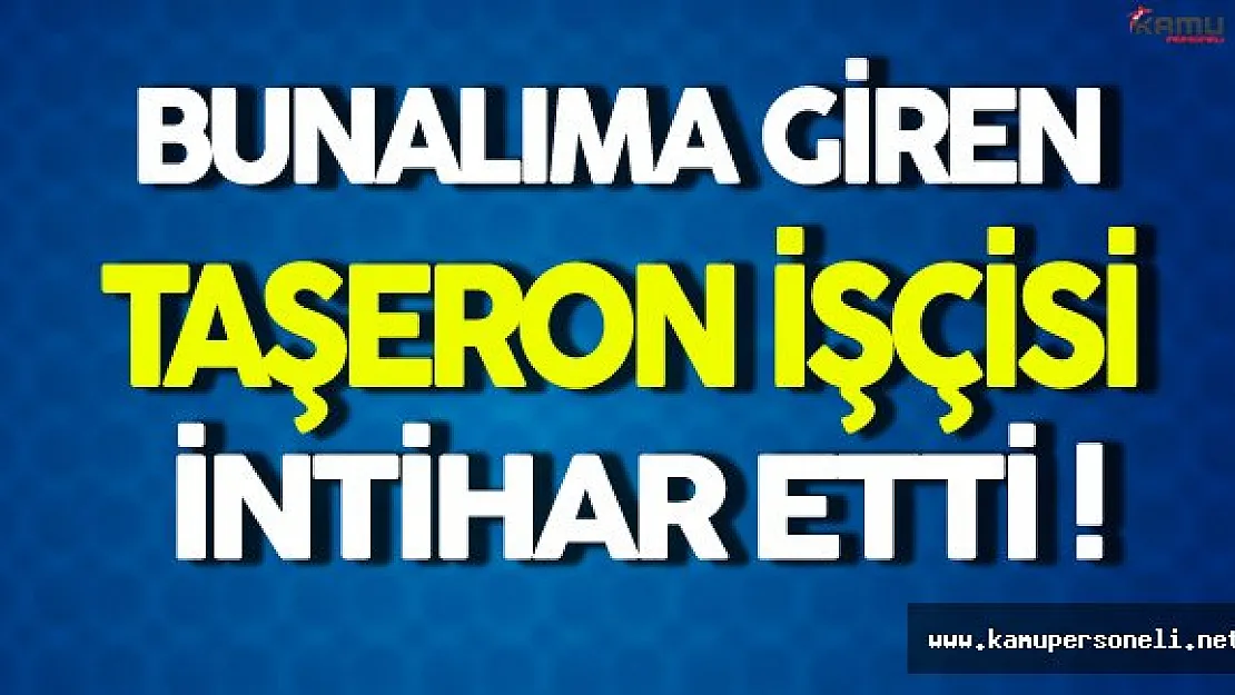 Borç Bunalımına Dayanamayan Taşeron İntihar Etti