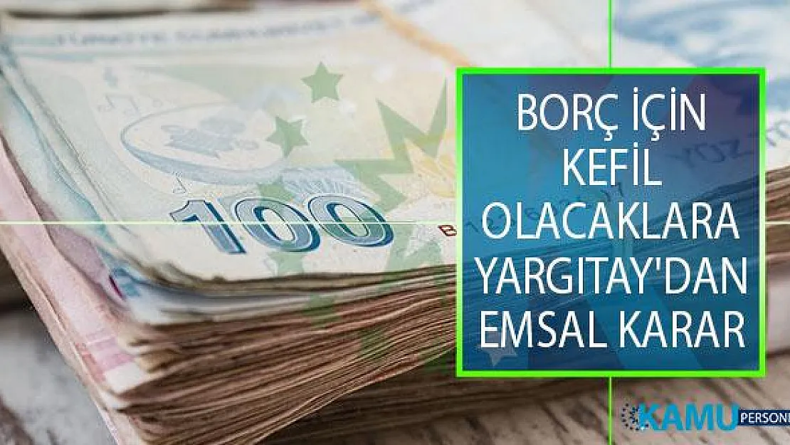 Borç İçin Kefil Olacaklara Yargıtay'dan Emsal Karar!