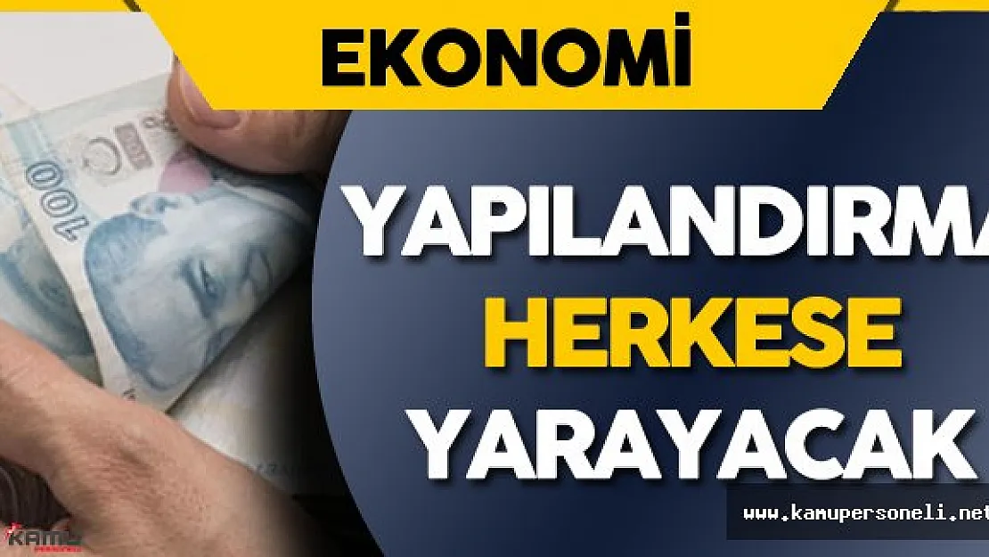 Borç Yapılandırması Devlete de Millete de Yarayacak