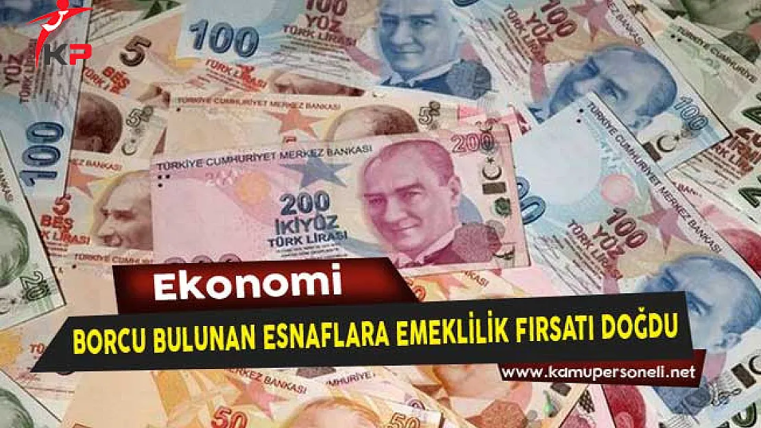 Borcu Bulunan Esnaflara Emeklilik Fırsatı Doğdu