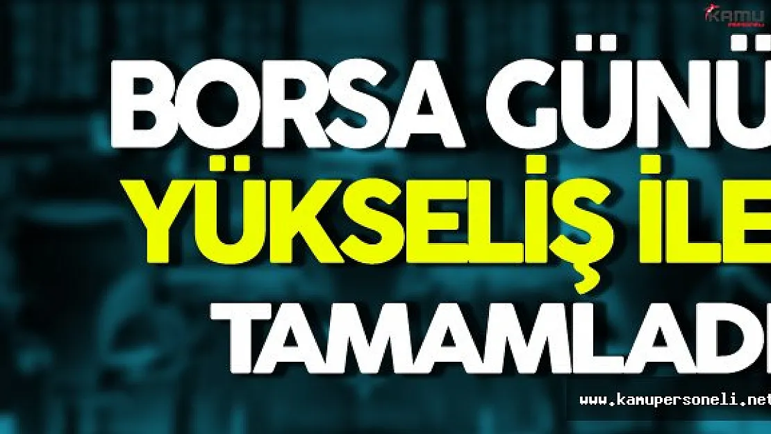 Borsa Günü 1,38 Yükselişle Tamamladı