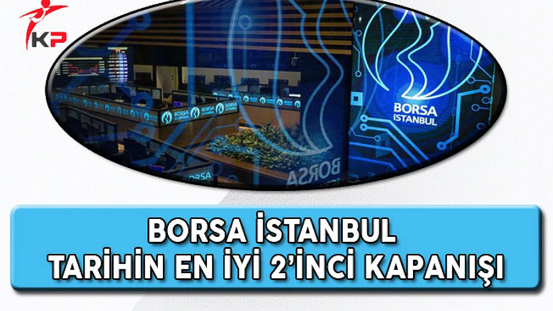 Borsa İstanbul Tarihinin En İyi 2'nci Kapanışını Gerçekleştirdi