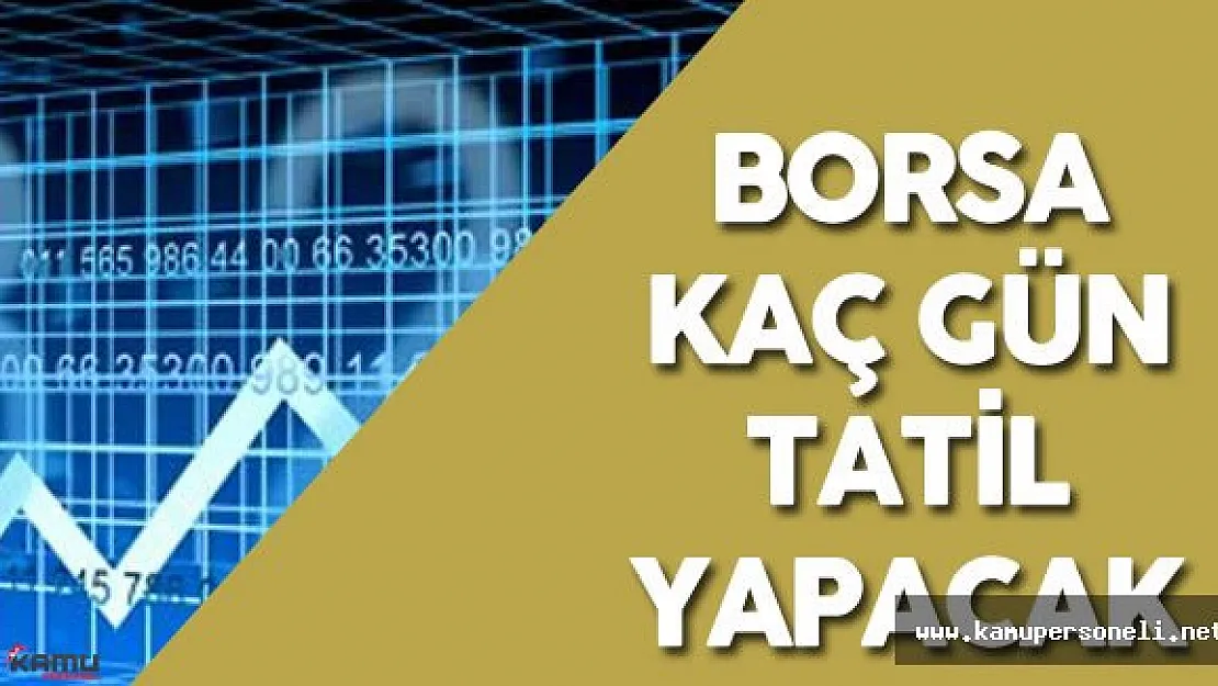 Borsada Bayram Tatili Kaç Gün Olacak? Arefe Günü EFT Saat Kaça Kadar Yapılabilecek?