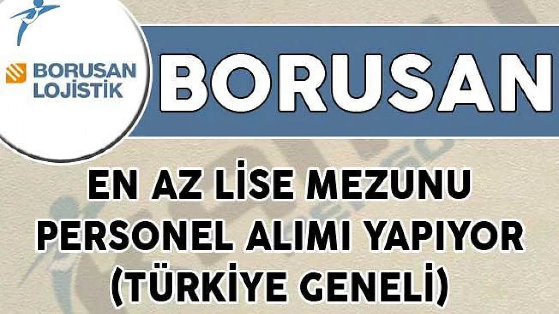 Borusan En Az Lise Mezunu Personel Alımı Yapıyor! (Türkiye Geneli)